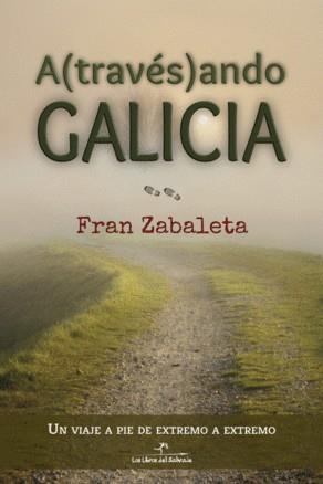 Atravesando Galicia | 9788412199772 | Zabaleta, Fran | Librería Castillón - Comprar libros online Aragón, Barbastro