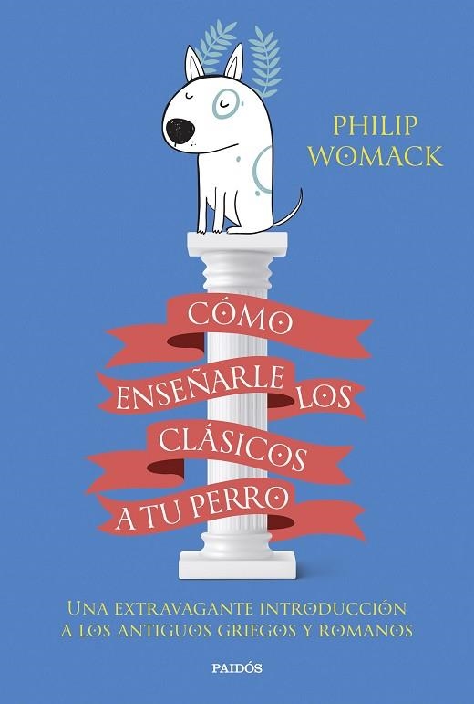 Cómo enseñarle los clásicos a tu perro | 9788449340055 | Womack, Philip | Librería Castillón - Comprar libros online Aragón, Barbastro