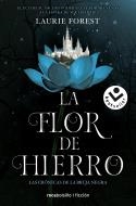 La flor de hierro (Las crónicas de la bruja negra 2) | 9788417821845 | Laurie Forest | Librería Castillón - Comprar libros online Aragón, Barbastro