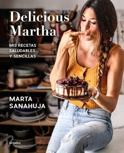 Delicious Martha. Mis recetas saludables y sencillas | 9788417752873 | Marta Sanahuja | Librería Castillón - Comprar libros online Aragón, Barbastro