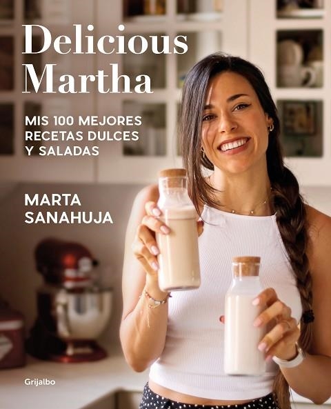 Delicious Martha. Mis 100 mejores recetas dulces y saladas | 9788418055461 | Marta Sanahuja | Librería Castillón - Comprar libros online Aragón, Barbastro