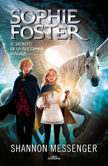 Sophie Foster 2 - El secreto de la alicornia mágica | 9788418915963 | Shannon Messenger | Librería Castillón - Comprar libros online Aragón, Barbastro