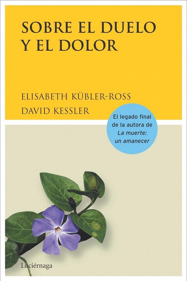 SOBRE EL DUELO Y EL DOLOR | 9788489957749 | KÜBLER-ROSS, ELISABETH; KESSLER, DAVID | Librería Castillón - Comprar libros online Aragón, Barbastro