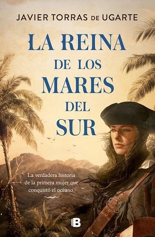 La Reina de los Mares del Sur | 9788466672825 | Javier Torras de Ugarte | Librería Castillón - Comprar libros online Aragón, Barbastro