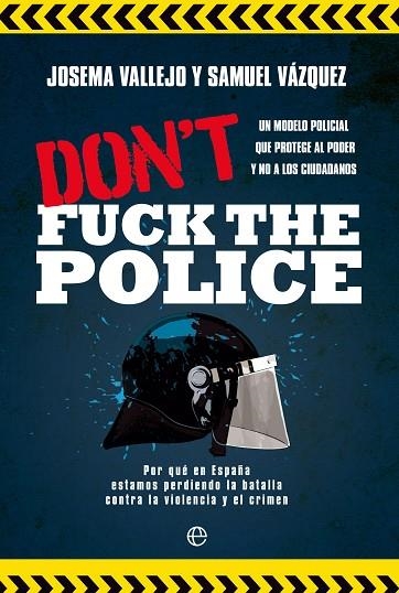 Don't fuck the police | 9788413844350 | Vallejo, Josema / Vázquez, Samuel | Librería Castillón - Comprar libros online Aragón, Barbastro