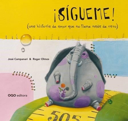 SÍGUEME! (UNA HISTORIA DE AMOR QUE NO TIENE NADA DE RARO) | 9788498716757 | CAMPANARI, JOSÉ / OLMOS, ROGER | Librería Castillón - Comprar libros online Aragón, Barbastro