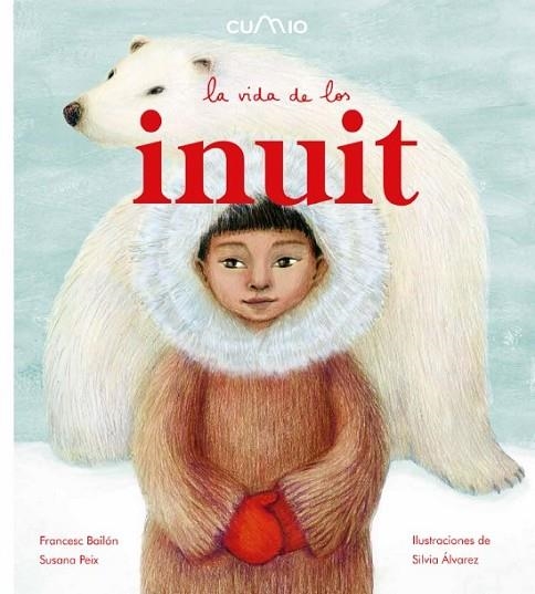 LA VIDA DE LOS INUIT | 9788482895918 | PEIX, SUSANA; BAILON, FRANCESC | Librería Castillón - Comprar libros online Aragón, Barbastro