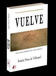 Vuelve:este secreto cambiara todo lo que sabemos | 9788419439789 | Perez De Villaamil, Ramon | Librería Castillón - Comprar libros online Aragón, Barbastro