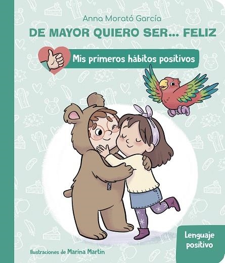 De mayor quiero ser... feliz : El lenguaje positivo (Mis primeros hábitos positivos) | 9788448862404 | Anna Morató García | Librería Castillón - Comprar libros online Aragón, Barbastro