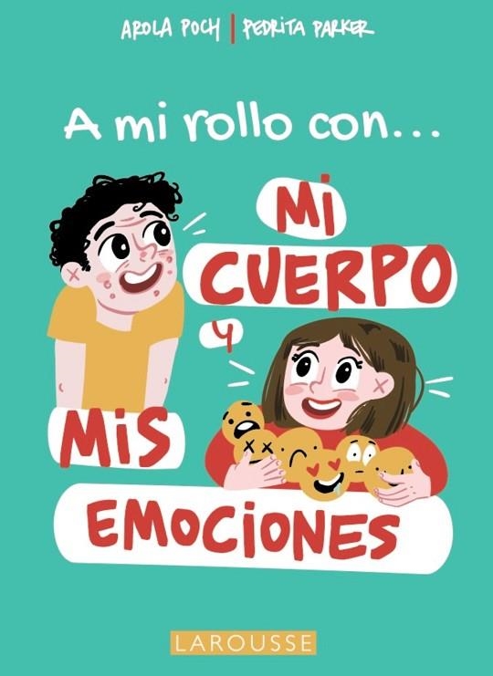 A mi rollo con mi cuerpo y mis emociones | 9788419250681 | Parker, Pedrita / Poch, Arola | Librería Castillón - Comprar libros online Aragón, Barbastro