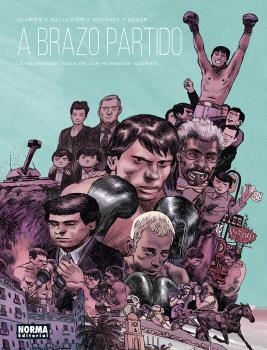 A BRAZO PARTIDO. LA ASOMBROSA SAGA DE LOS HERMANOS ACARIÈS | 9788467958812 | ACARIES / Deveney ; BALLESTER, LAURA ; SAGAR | Librería Castillón - Comprar libros online Aragón, Barbastro