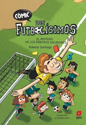 Cómic Los Futbolísimos 1: El misterio de los árbitros voladores | 9788411206280 | Santiago, Roberto | Librería Castillón - Comprar libros online Aragón, Barbastro