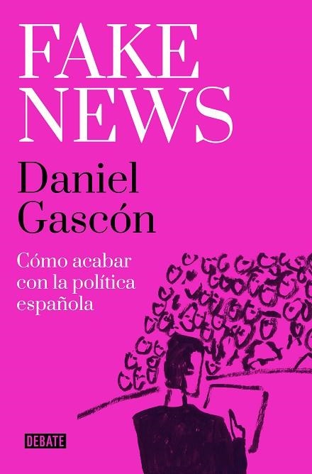 Fake news | 9788418967504 | Daniel Gascón | Librería Castillón - Comprar libros online Aragón, Barbastro