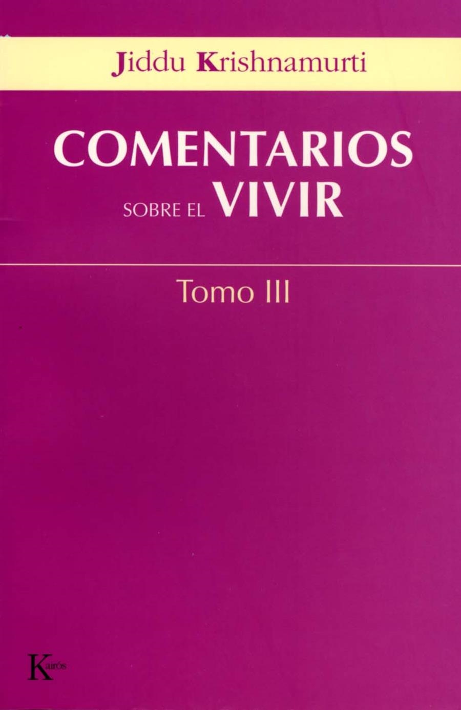 COMENTARIOS SOBRE EL VIVIR 3 | 9788472456051 | KRISHNAMURTI, JIDDU | Librería Castillón - Comprar libros online Aragón, Barbastro