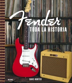 Fender. Toda la historia | 9788418725982 | Hunter, Dave | Librería Castillón - Comprar libros online Aragón, Barbastro