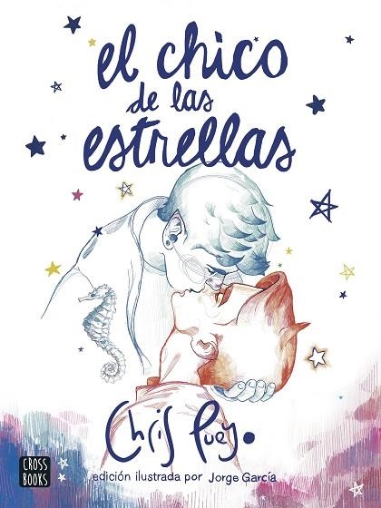 El Chico de las Estrellas. Edición ilustrada por Jorge García | 9788408260172 | Pueyo, Chris | Librería Castillón - Comprar libros online Aragón, Barbastro