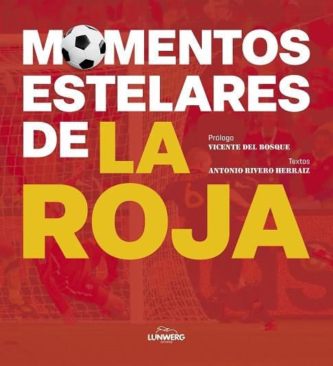 Momentos estelares de la Roja | 9788418820960 | Rivero Herraiz, Antonio | Librería Castillón - Comprar libros online Aragón, Barbastro