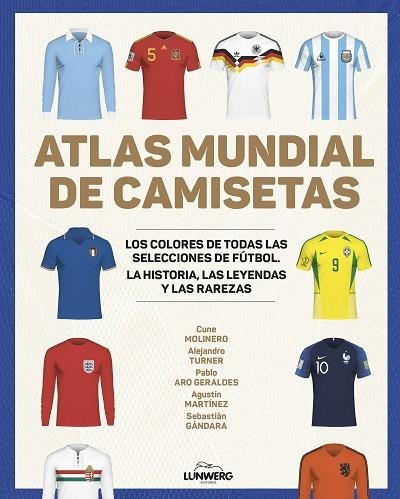 Atlas mundial de camisetas | 9788418820977 | Molinero, Cune / Turner, Alejandro / Aro Geraldes, Pablo / Martínez, Agustín / Gándara, Sebastián | Librería Castillón - Comprar libros online Aragón, Barbastro