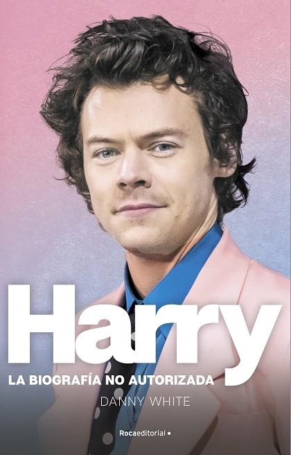 Harry : La biografía no oficial de Harry Styles | 9788419283184 | Danny White | Librería Castillón - Comprar libros online Aragón, Barbastro