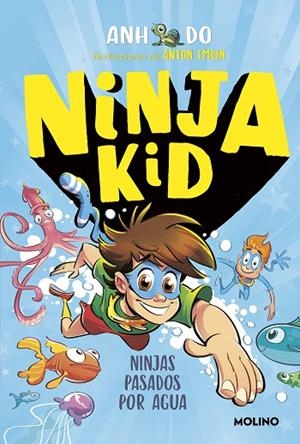 Ninja Kid 9 - Ninjas pasados por agua | 9788427224377 | Anh Do | Librería Castillón - Comprar libros online Aragón, Barbastro