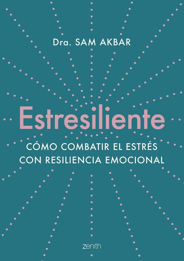 Estresiliente | 9788408263784 | Akbar, Dra. Sam | Librería Castillón - Comprar libros online Aragón, Barbastro