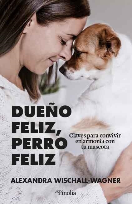 Dueño feliz, perro feliz | 9788418965524 | Alexandra Wischall-Wagner | Librería Castillón - Comprar libros online Aragón, Barbastro