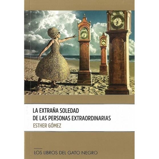 LA EXTRAÑA SOLEDAD DE LAS PERSONAS EXTRAORDINARIAS | 9788412428452 | GÓMEZ, ESTHER | Librería Castillón - Comprar libros online Aragón, Barbastro