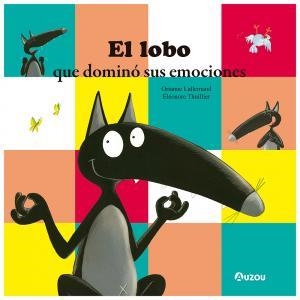 Lobo que domino sus emociones | 9791039523042 | Lallemand, Orianne | Librería Castillón - Comprar libros online Aragón, Barbastro