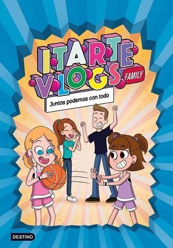 Itarte Vlogs Family 3. Juntos podemos con todo | 9788408253723 | Itarte | Librería Castillón - Comprar libros online Aragón, Barbastro