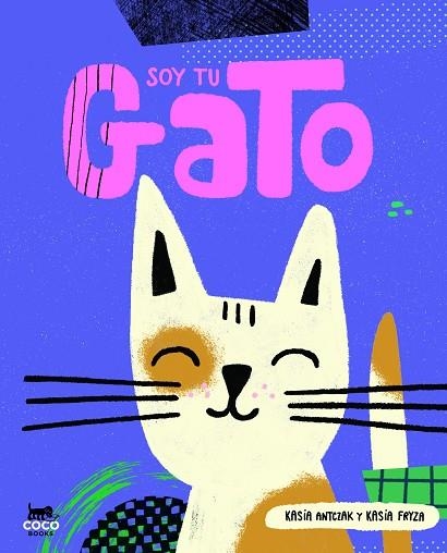 Soy tu gato | 9788412557091 | Antczak, Kasia | Librería Castillón - Comprar libros online Aragón, Barbastro