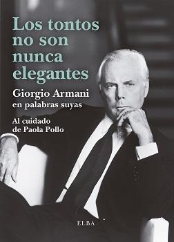 Los tontos no son nunca elegantes | 9788412467284 | Armani, Giorgio | Librería Castillón - Comprar libros online Aragón, Barbastro