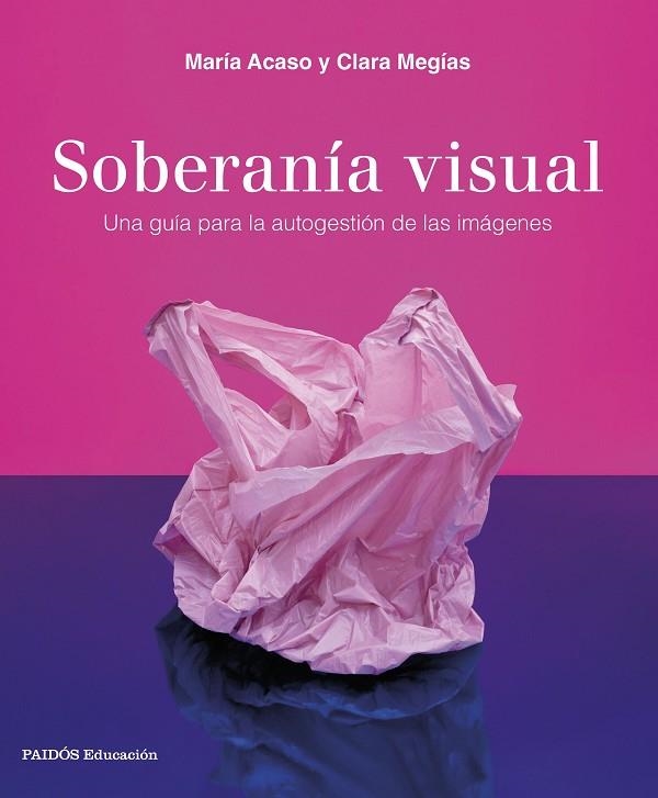 Soberanía visual | 9788449340208 | Acaso, María ; Megías, Clara | Librería Castillón - Comprar libros online Aragón, Barbastro