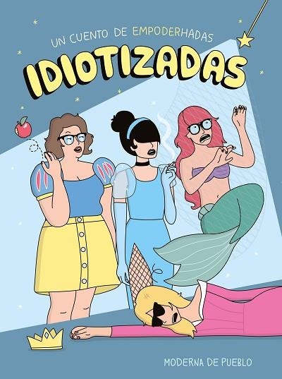 Idiotizadas | 9788408265481 | Moderna de Pueblo | Librería Castillón - Comprar libros online Aragón, Barbastro