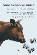 Como dicen en mi pueblo: el habla de los pueblos españoles | 9788412406061 | de Benito Moreno, Carlota / Martín Izquierdo, Beatriz / Estrada Arráez, Ana / Enrique Arias, Andrés  | Librería Castillón - Comprar libros online Aragón, Barbastro