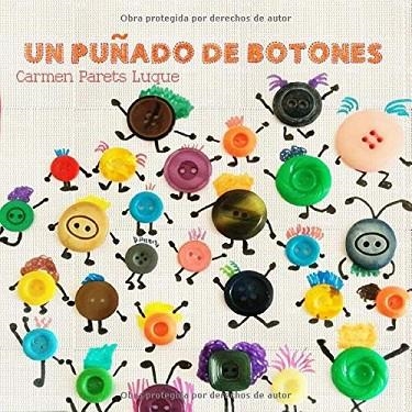 Un puñado de botones | 9781985742543 | Parets Luque, Carmen | Librería Castillón - Comprar libros online Aragón, Barbastro