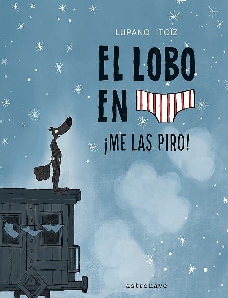 EL LOBO EN CALZONCILLOS 7. ¡ME LAS PIRO! | 9788467959826 | LUPANO, WILFRID | Librería Castillón - Comprar libros online Aragón, Barbastro