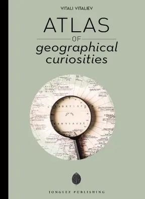 ATLAS DE CURIOSIDADES GEOGRAFICAS | 9782361956127 | Vitaliev, Vitali | Librería Castillón - Comprar libros online Aragón, Barbastro