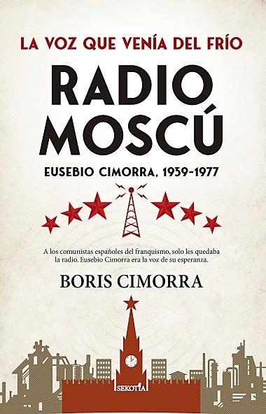 Radio Moscú. Eusebio Cimorra, 1939-1977 | 9788411313032 | Boris Cimorra | Librería Castillón - Comprar libros online Aragón, Barbastro