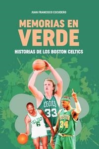 MEMORIAS EN VERDE | 9788415448655 | ESCUDERO, JUAN FRANCISCO | Librería Castillón - Comprar libros online Aragón, Barbastro