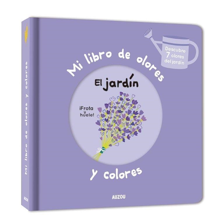 Mi libro de olores y colores. El jardin | 9782733875841 | Mr. Iwi | Librería Castillón - Comprar libros online Aragón, Barbastro