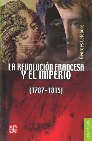 La Revolución francesa y el Imperio 1787-1815 | 9789681601911 | Lefebvre, Georges | Librería Castillón - Comprar libros online Aragón, Barbastro