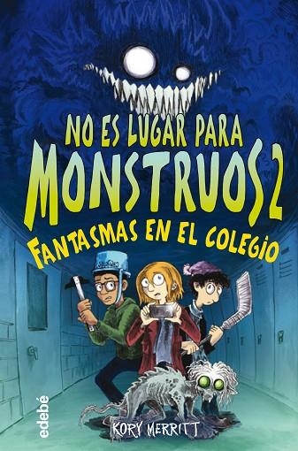 No es lugar para monstruos 2: FANTASMAS EN EL COLEGIO | 9788468356808 | Merritt, Kory | Librería Castillón - Comprar libros online Aragón, Barbastro