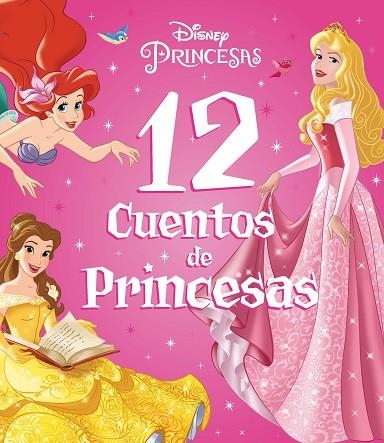 Princesas. 12 cuentos de Princesas | 9788418940491 | Disney | Librería Castillón - Comprar libros online Aragón, Barbastro