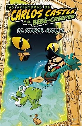 Las aventuras de Carlos Castle y el bebé-creeper. La ciudad oculta | 9788427050624 | Castle, Carlos | Librería Castillón - Comprar libros online Aragón, Barbastro