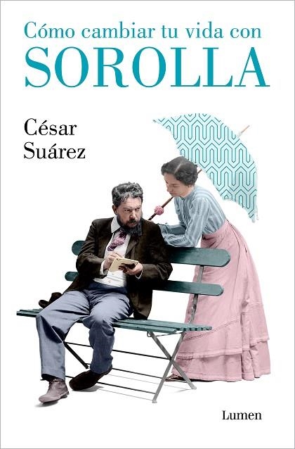 Cómo cambiar tu vida con Sorolla | 9788426418005 | César Suárez | Librería Castillón - Comprar libros online Aragón, Barbastro