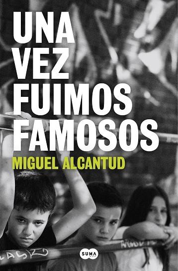 Una vez fuimos famosos | 9788491297338 | Miguel Alcantud | Librería Castillón - Comprar libros online Aragón, Barbastro