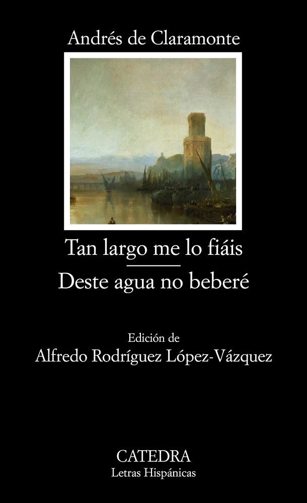 Tan largo me lo fiáis; Deste agua no beberé | 9788437624648 | Claramonte, Andrés de | Librería Castillón - Comprar libros online Aragón, Barbastro