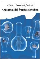 ANATOMIA DEL FRAUDE CIENTIFICO | 9788484327325 | FREELAND JUDSON, HORACE | Librería Castillón - Comprar libros online Aragón, Barbastro