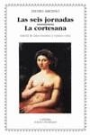 Las seis jornadas; La cortesana | 9788437618579 | Aretino, Pietro | Librería Castillón - Comprar libros online Aragón, Barbastro