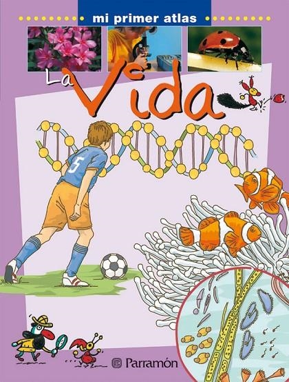 VIDA, LA - MI PRIMER ATLAS | 9788434227132 | Librería Castillón - Comprar libros online Aragón, Barbastro